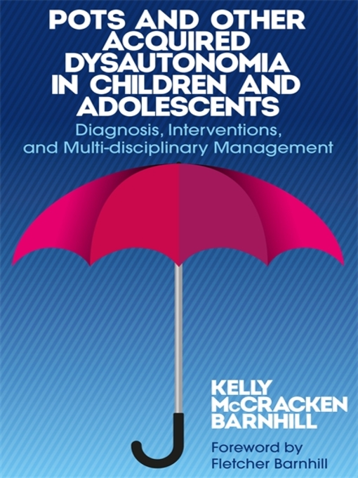Title details for POTS and Other Acquired Dysautonomia in Children and Adolescents by Kelly McCracken Barnhill - Available